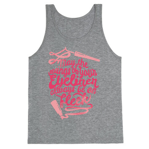 May The Wings Of Your Eyeliner Always Be On Fleek Tank Top