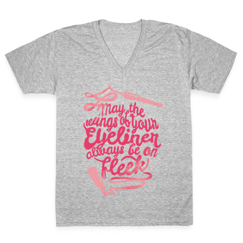 May The Wings Of Your Eyeliner Always Be On Fleek V-Neck Tee Shirt