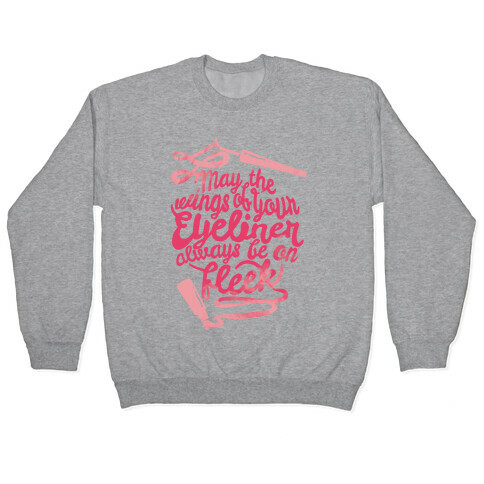 May The Wings Of Your Eyeliner Always Be On Fleek Pullover