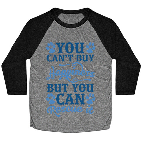 You Can't Buy Happiness But You Can Rescue It Baseball Tee