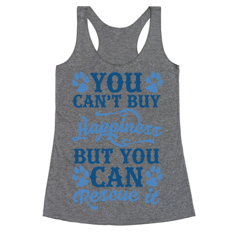 You Can't Buy Happiness But You Can Rescue It Racerback Tank Top