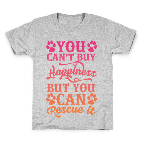 You Can't Buy Happiness But You Can Rescue It Kids T-Shirt