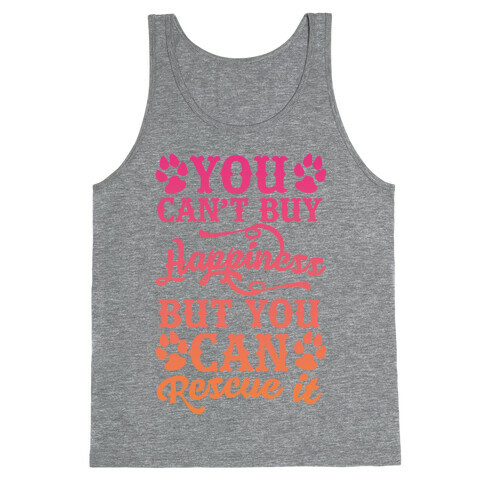 You Can't Buy Happiness But You Can Rescue It Tank Top