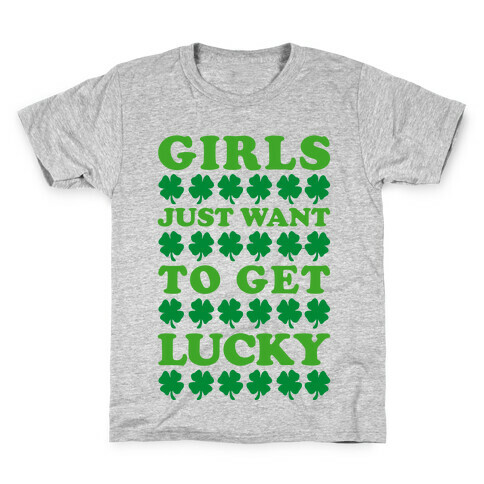 Girls Just Want To Get Lucky Kids T-Shirt