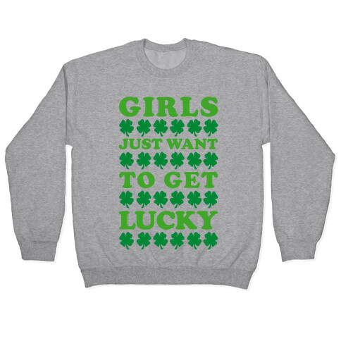 Girls Just Want To Get Lucky Pullover