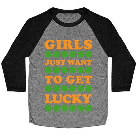 Girls Just Want To Get Lucky Baseball Tee