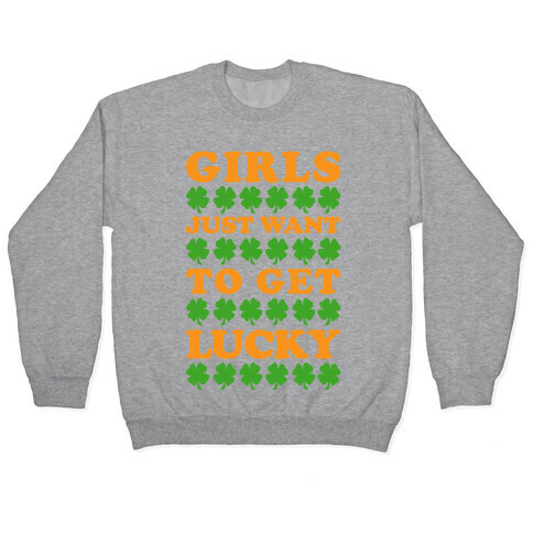 Girls Just Want To Get Lucky Pullover