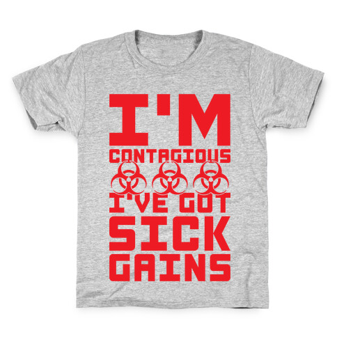 I'm Contagious I've Got Sick Gains Kids T-Shirt