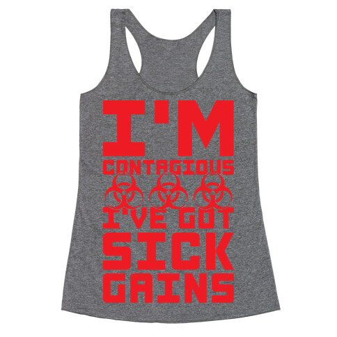 I'm Contagious I've Got Sick Gains Racerback Tank Top