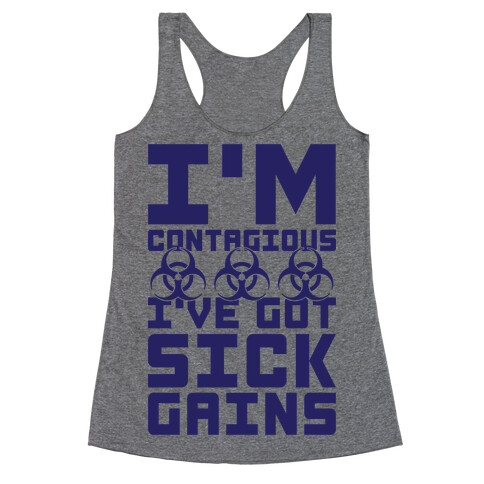 I'm Contagious I've Got Sick Gains Racerback Tank Top