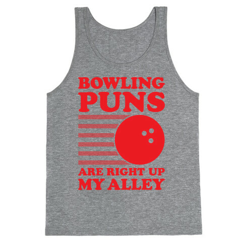 Bowling Puns Are Right Up My Alley Tank Top