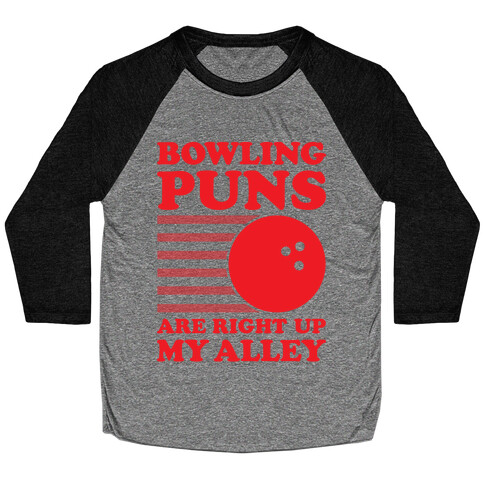 Bowling Puns Are Right Up My Alley Baseball Tee