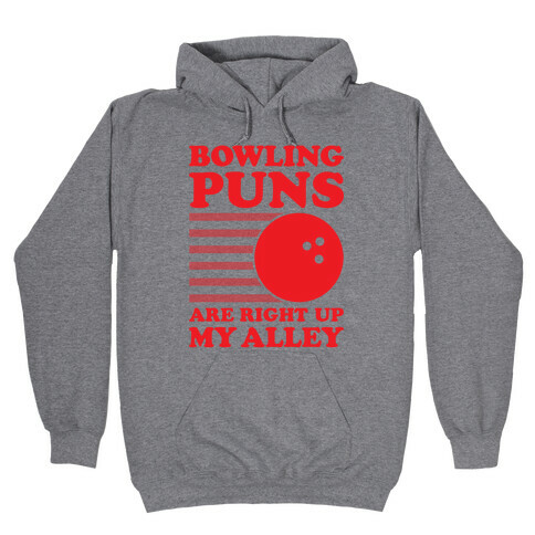 Bowling Puns Are Right Up My Alley Hooded Sweatshirt
