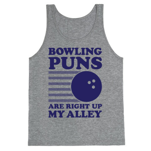 Bowling Puns Are Right Up My Alley Tank Top