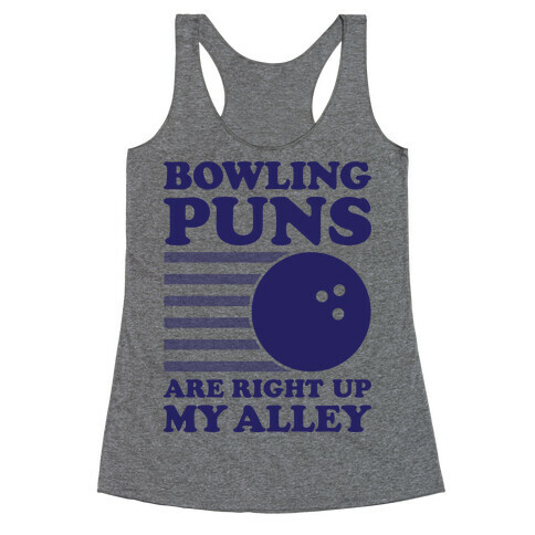 Bowling Puns Are Right Up My Alley Racerback Tank Top