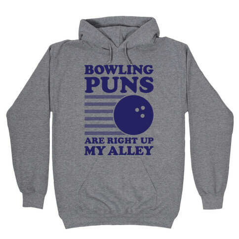 Bowling Puns Are Right Up My Alley Hooded Sweatshirt