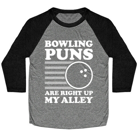 Bowling Puns Are Right Up My Alley Baseball Tee