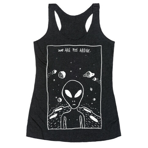 We Are Not Alone Racerback Tank Top