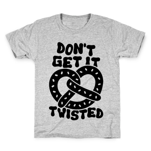 Don't Get It Twisted Kids T-Shirt