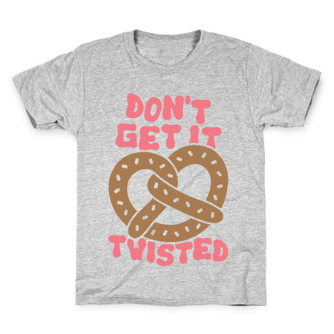 Don't Get It Twisted Kids T-Shirt