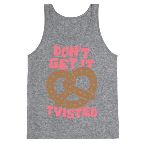 Don't Get It Twisted Tank Top