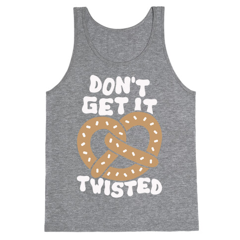 Don't Get It Twisted Tank Top