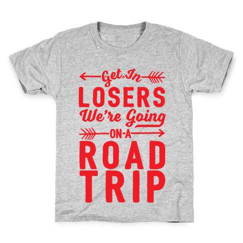 Get In Losers We're Going On A Road Trip Kids T-Shirt