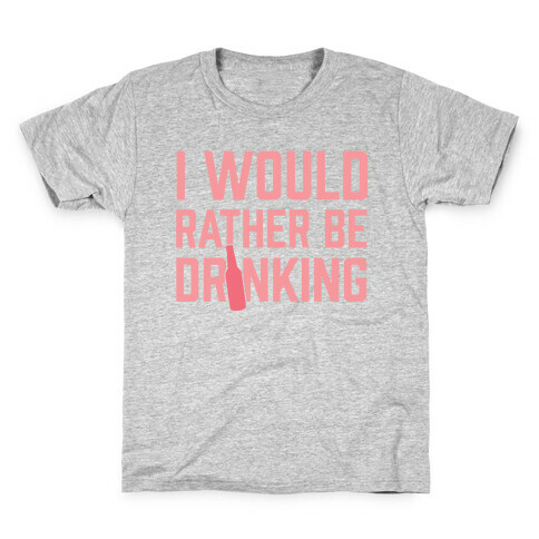 I Would Rather Be Drinking Kids T-Shirt