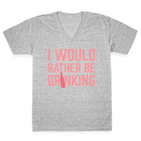 I Would Rather Be Drinking V-Neck Tee Shirt