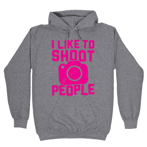 I Like To Shoot People Hooded Sweatshirt