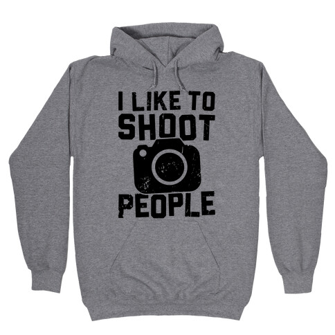 I Like To Shoot People Hooded Sweatshirt