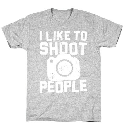 I Like To Shoot People T-Shirt