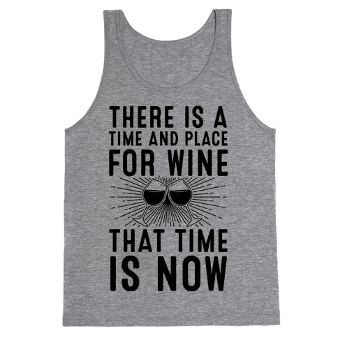 There Is A Time And Place For Wine Tank Top