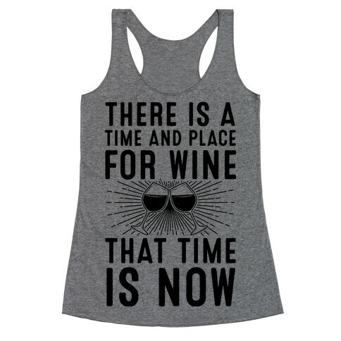 There Is A Time And Place For Wine Racerback Tank Top