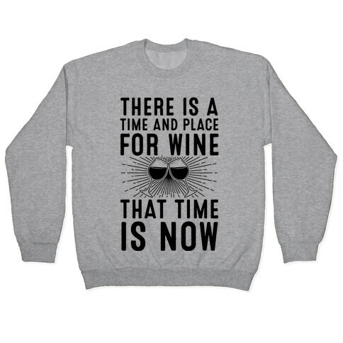 There Is A Time And Place For Wine Pullover