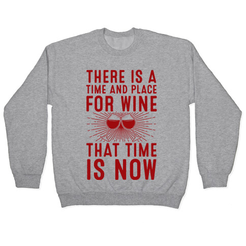 There Is A Time And Place For Wine Pullover
