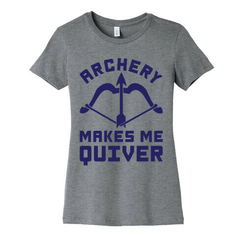 Archery Makes Me Quiver Womens T-Shirt