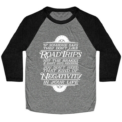 If Someone Says They Don't Like Road Trips Hit the Brakes Baseball Tee