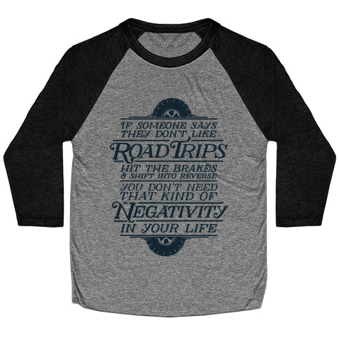 If Someone Says They Don't Like Road Trips Hit the Brakes Baseball Tee