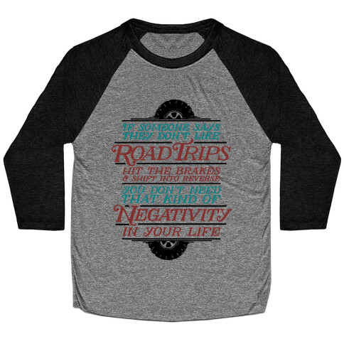 If Someone Says They Don't Like Road Trips Hit the Brakes Baseball Tee