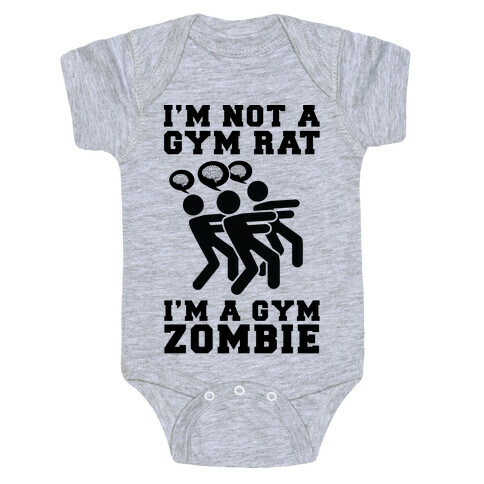 I'm Not a Gym Rat I'm a Gym Zombie Baby One-Piece