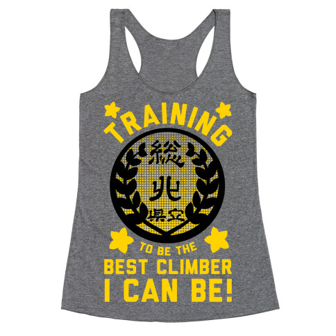 Training to Be the Best Climber I Can Be Racerback Tank Top