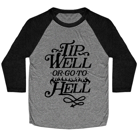 Tip Well or Go to Hell Baseball Tee