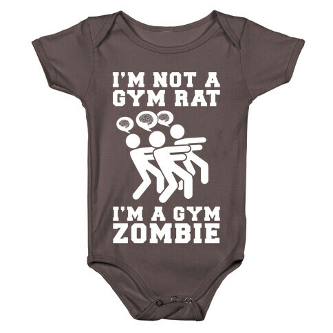 I'm Not a Gym Rat I'm a Gym Zombie Baby One-Piece