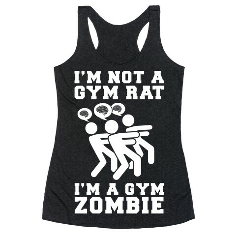 I'm Not a Gym Rat I'm a Gym Zombie Racerback Tank Top