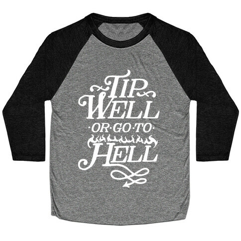Tip Well or Go to Hell Baseball Tee