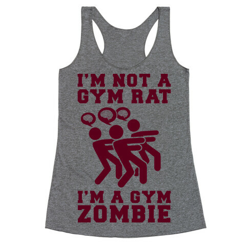 I'm Not a Gym Rat I'm a Gym Zombie Racerback Tank Top