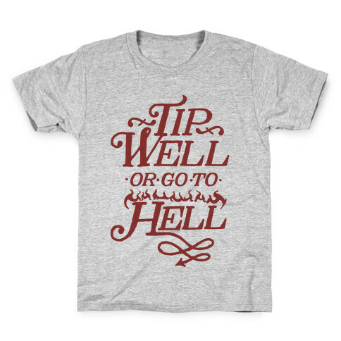 Tip Well or Go to Hell Kids T-Shirt