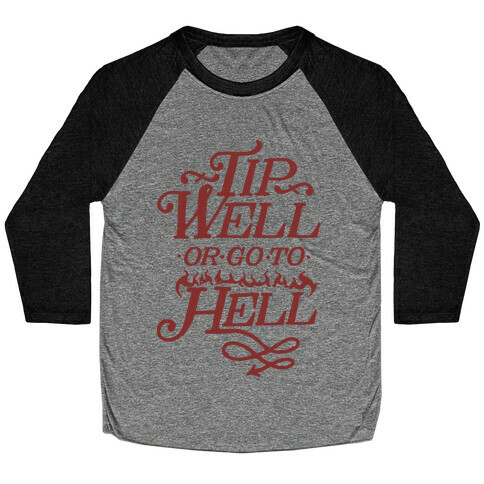 Tip Well or Go to Hell Baseball Tee
