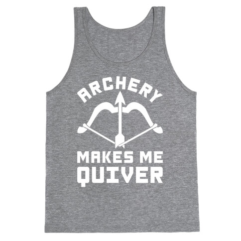 Archery Makes Me Quiver Tank Top